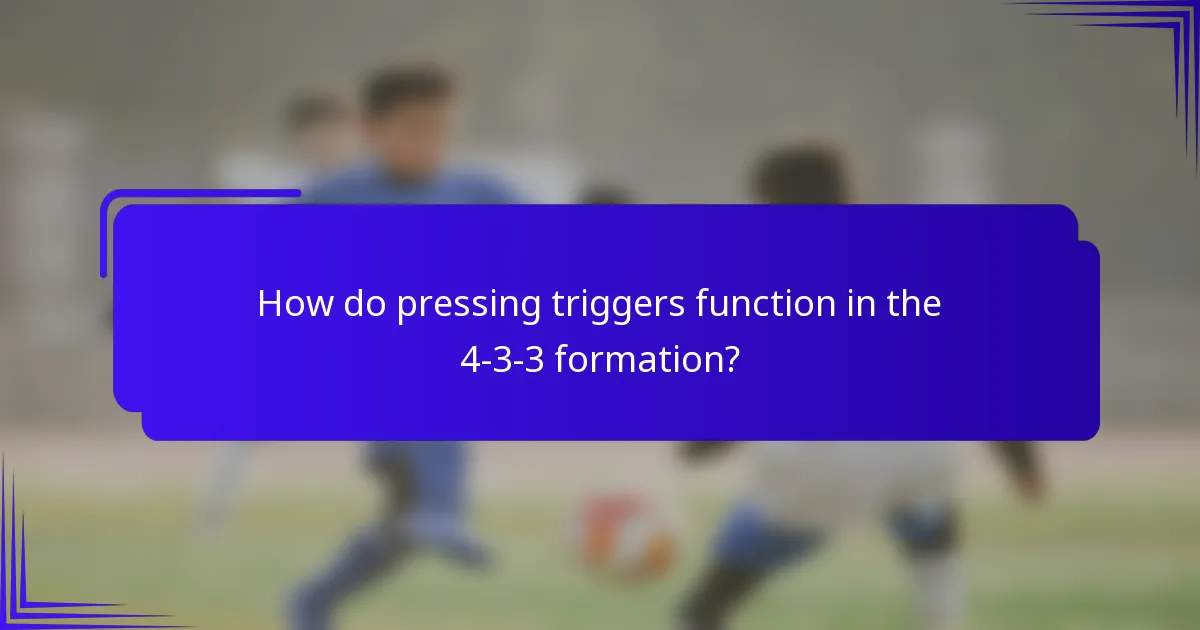 How do pressing triggers function in the 4-3-3 formation?