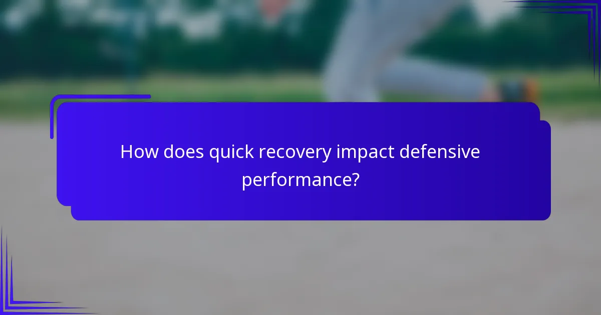 How does quick recovery impact defensive performance?