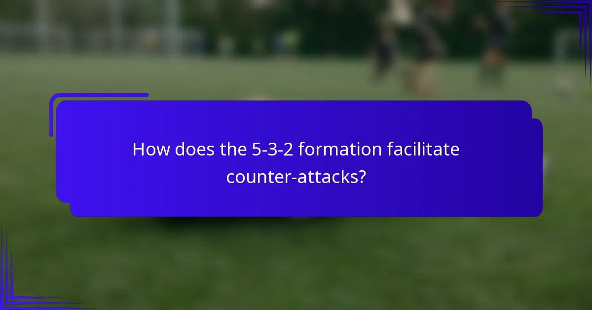 How does the 5-3-2 formation facilitate counter-attacks?