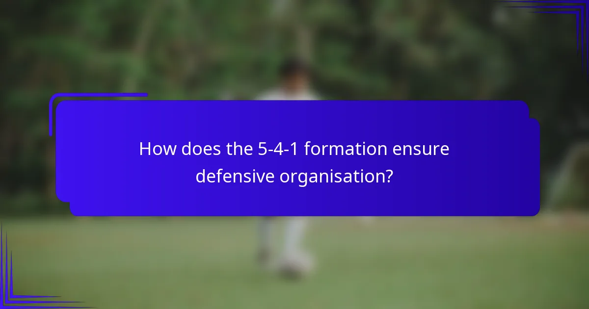 How does the 5-4-1 formation ensure defensive organisation?