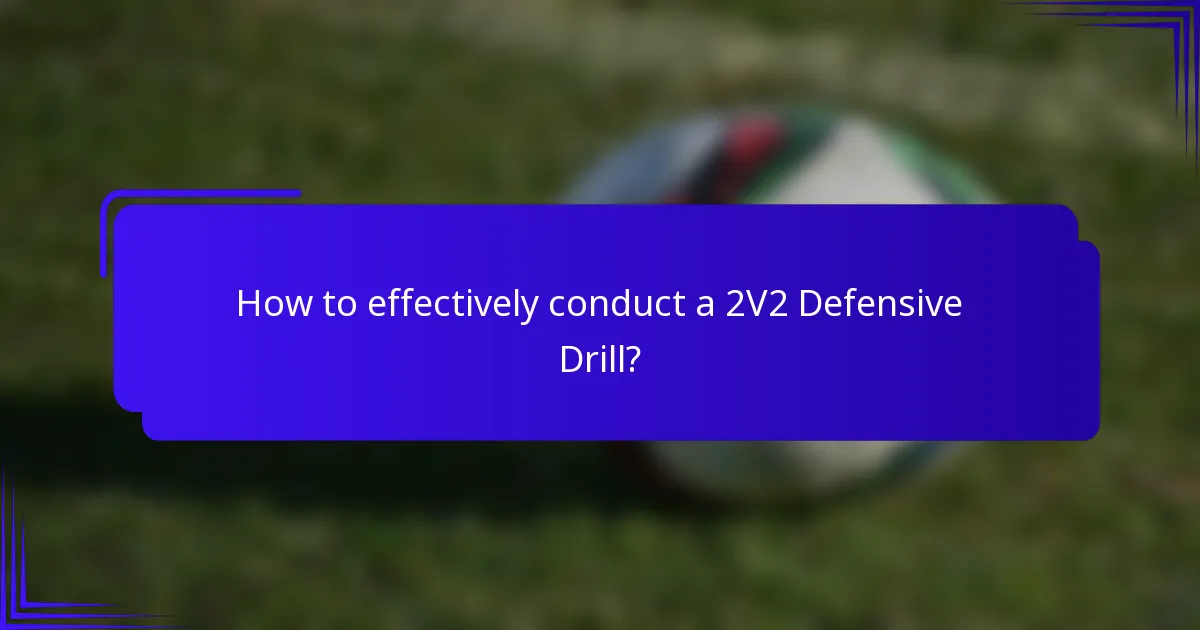How to effectively conduct a 2V2 Defensive Drill?
