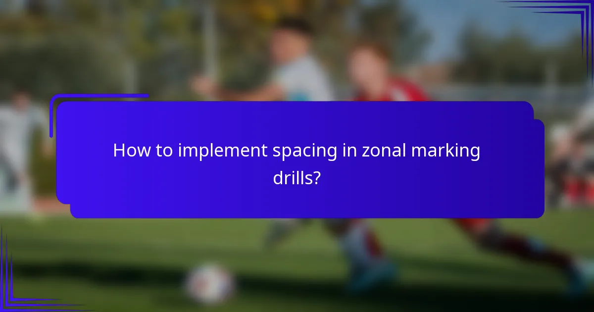 How to implement spacing in zonal marking drills?