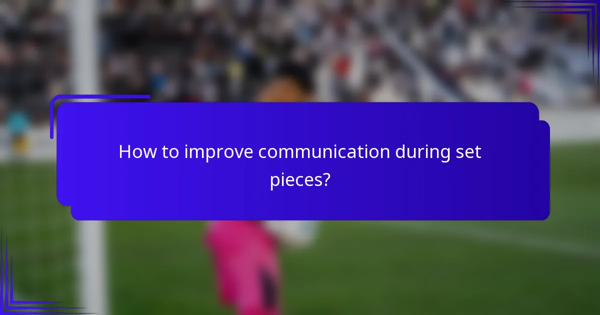 How to improve communication during set pieces?