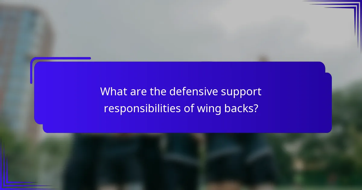 What are the defensive support responsibilities of wing backs?