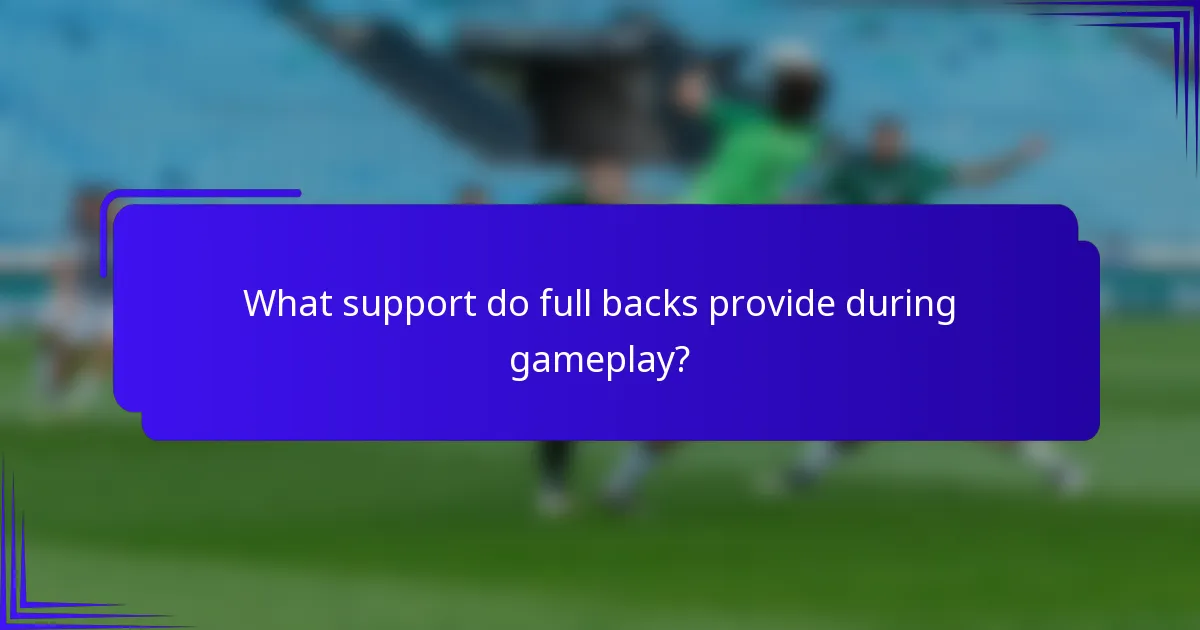 What support do full backs provide during gameplay?