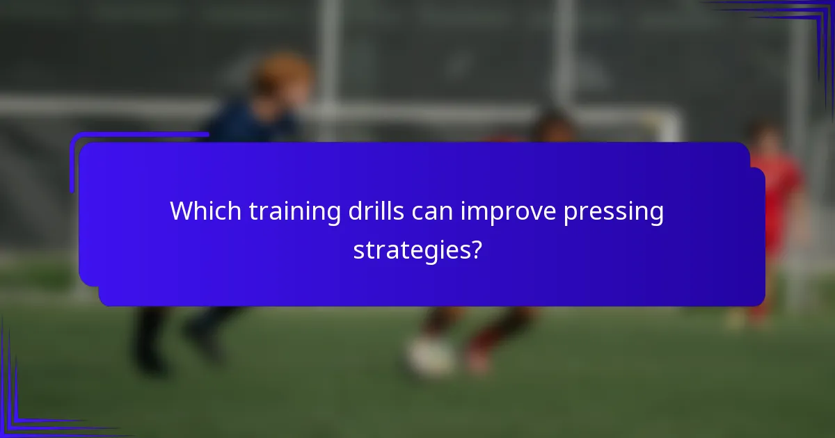 Which training drills can improve pressing strategies?